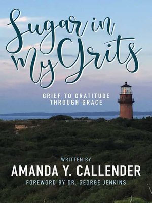 cover image of Sugar In My Grits: grief to gratitude through grace